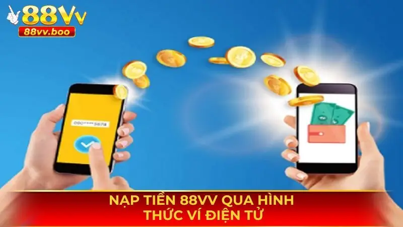 Nạp tiền 88vv qua hình thức ví điện tử
